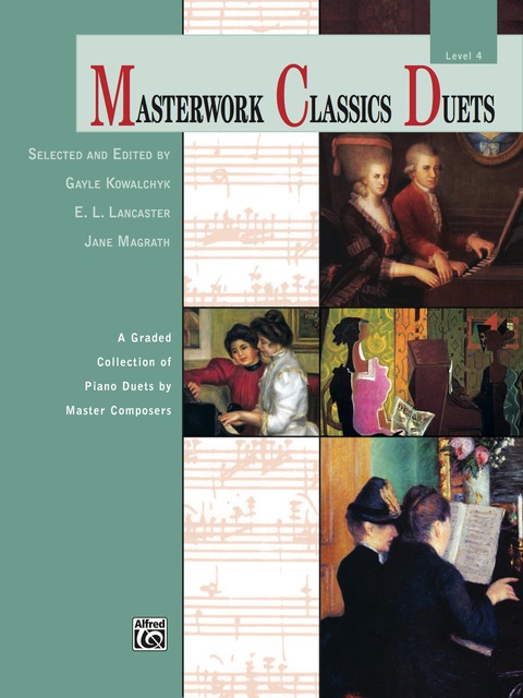 Cover image for book Masterwork Classics Duets, Level 4: A Graded Collection of Early Intermediate to Intermediate Piano Duets by Master Composers