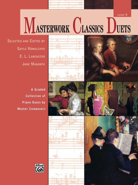 Cover image for book Masterwork Classics Duets, Level 8: A Graded Collection of Late Intermediate to Early Advanced Piano Duets by Master Composers