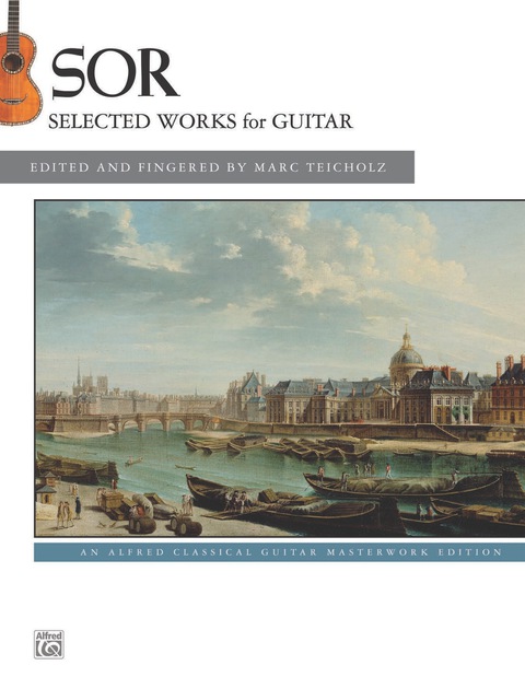 Cover image for book Sor: Selected Works for Guitar: An Alfred Classical Late Intermediate Guitar Masterworks Edition