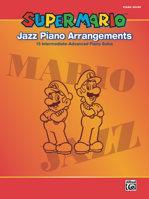 Cover image for book Super Mario Jazz Piano Arrangements: 15 Intermediate-Advanced Sheet Music Piano Solos From the Nintendo® Video Game Collection