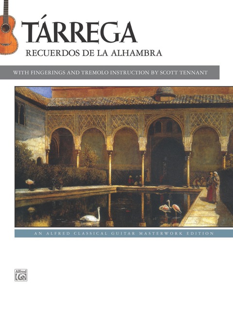 Cover image for book Tárrega: Recuerdos de la Alhambra: An Alfred Classical Late Intermediate Guitar Masterworks Edition