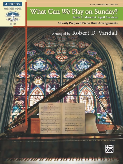Cover image for book What Can We Play on Sunday? Book 2: March & April Services: 6 Easily Prepared Late Intermediate Piano Duet Arrangements