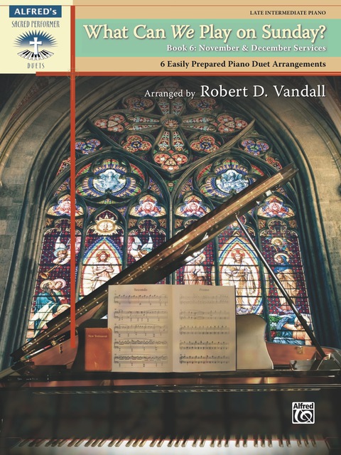 Cover image for book What Can We Play on Sunday? Book 6: November & December Services: 6 Easily Prepared Late Intermediate Piano Duet Arrangements