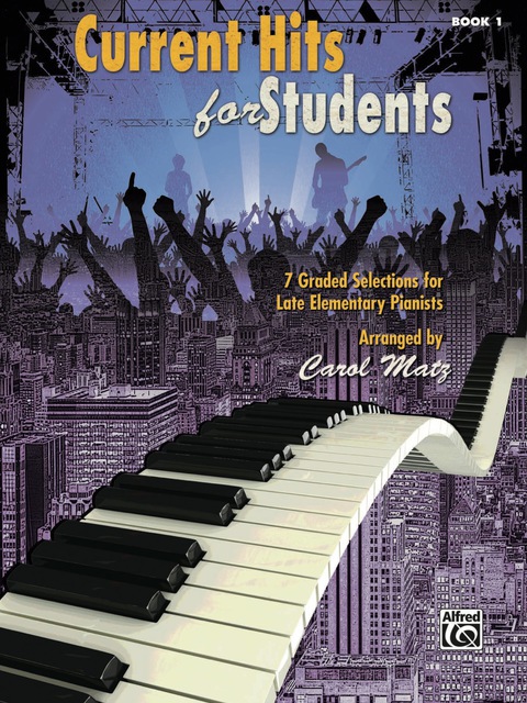 Cover image for book Current Hits for Students, Book 1: 7 Graded Piano Selections for Late Elementary Pianists