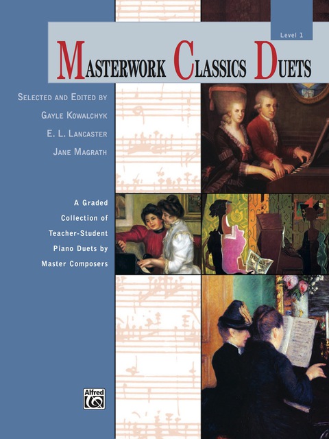 Cover image for book Masterwork Classics Duets, Level 1: A Graded Collection of Teacher-Student Elementary Piano Duets by Master Composers (1 Piano, 4 Hands)