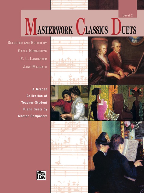 Cover image for book Masterwork Classics Duets, Level 2: A Graded Collection of Teacher-Student Elementary to Late Elementary Piano Duets by Master Composers (1 Piano, 4 Hands)
