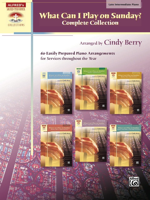 Cover image for book What Can I Play on Sunday?, Complete Collection: 60 Easily Prepared Late Intermediate Piano Arrangements for Services throughout the Year