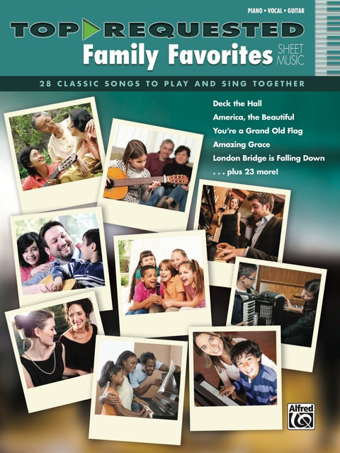 Cover image for book Top-Requested Family Favorites Sheet Music: 28 Classic Songs to Play and Sing Together for Piano/Vocal/Guitar