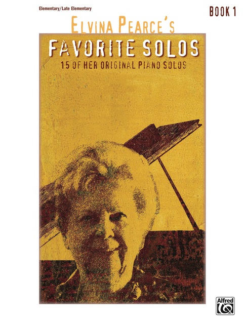 Cover image for book Elvina Pearce's Favorite Solos, Book 1: 15 of Her Original Elementary to Late Elementary Piano Solos