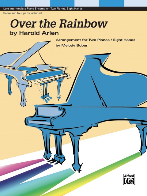 Cover image for book Over the Rainbow: Late Intermediate Piano Quartet (2 Piano, 8 Hands)