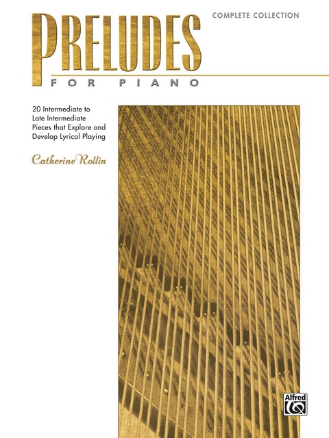 Cover image for book Preludes for Piano: Complete Collection: 20 Intermediate to Late Intermediate Pieces that Explore and Develop Lyrical Playing