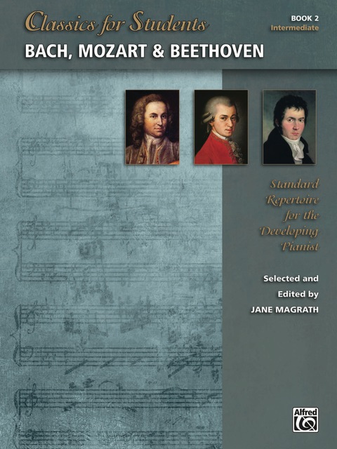 Cover image for book Classics for Students: Bach, Mozart & Beethoven, Book 2: Standard Intermediate Piano Repertoire for the Developing Pianist