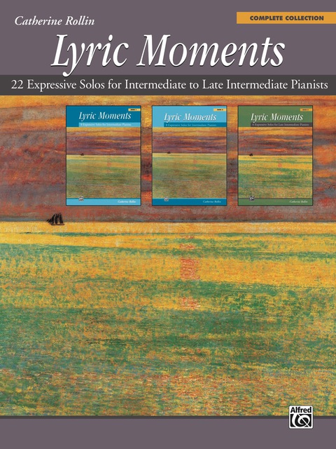 Cover image for book Lyric Moments: Complete Collection: 22 Expressive Piano Solos for Intermediate to Late Intermediate Pianists