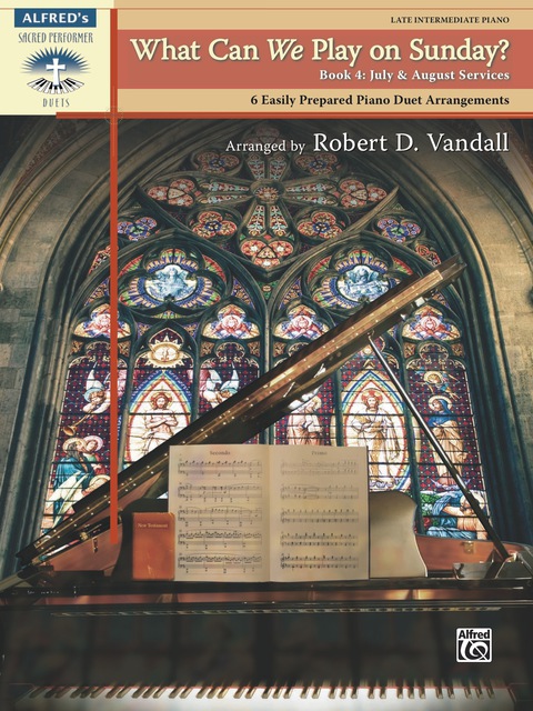 Cover image for book What Can We Play on Sunday? Book 4 - July & August Services: 6 Easily Prepared Late Intermediate Piano Duet Arrangements
