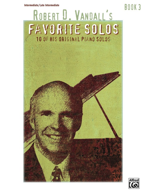 Cover image for book Robert D. Vandall's Favorite Solos, Book 3: 10 Intermediate to Late Intermediate Piano Solos