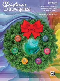 Cover image: Christmas Extravaganza, Book 1: 9 Early Intermediate Arrangements in a Variety of Styles 1st edition 9781470626204