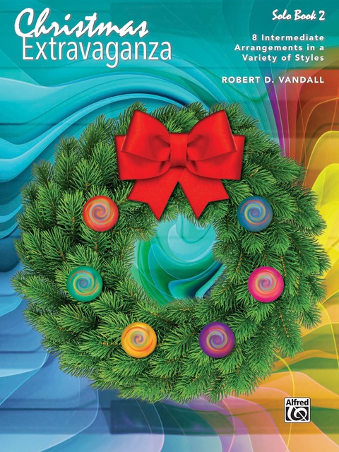 Cover image for book Christmas Extravaganza, Book 2: 8 Intermediate Arrangements in a Variety of Styles