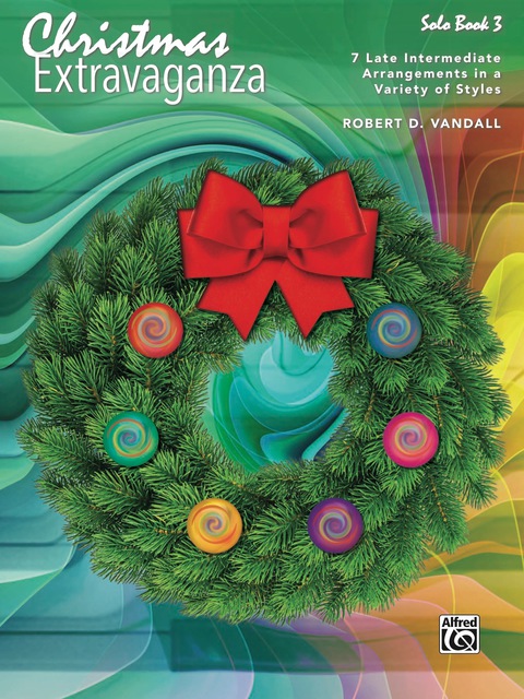 Cover image for book Christmas Extravaganza, Book 3: 7 Late Intermediate Arrangements in a Variety of Styles