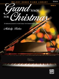 Cover image: Grand Solos for Christmas, Book 4: 8 Arrangements for Early Intermediate Pianists 1st edition 9781470629564