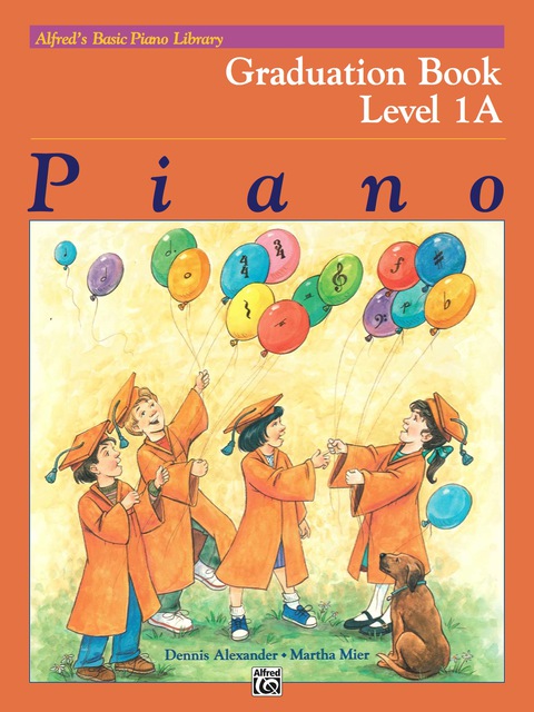 Cover image for book Alfred's Basic Piano Library, Graduation Book 1A: Learn How to Play Piano with this Esteemed Method