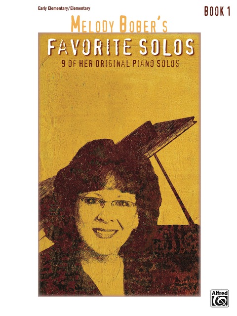 Cover image for book Melody Bober's Favorite Solos, Book 1: 9 of Her Original Early Elementary to Elementary Piano Solos