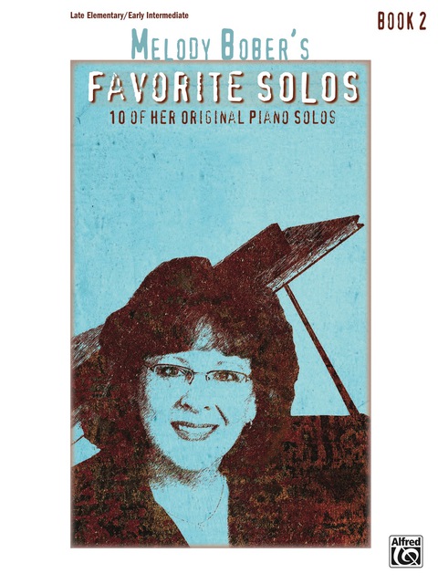 Cover image for book Melody Bober's Favorite Solos, Book 2: 10 of Her Original Late Elementary to Early Intermediate Piano Solos