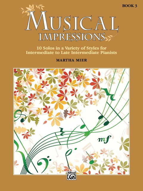 Cover image for book Musical Impressions, Book 3: 10 Solos in a Variety of Styles for Intermediate to Late Intermediate Piano