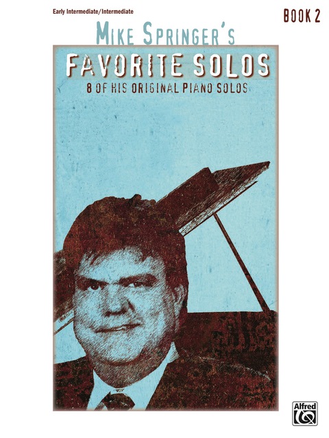 Cover image for book Mike Springer's Favorite Solos, Book 2: 8 of His Original Early Intermediate to Intermediate Piano Solos