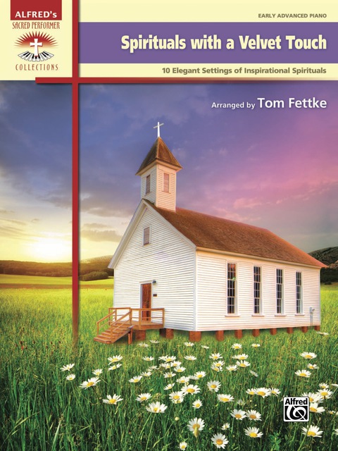 Cover image for book Spirituals with a Velvet Touch: 10 Elegant Early Advanced Piano Settings of Inspirational Spirituals