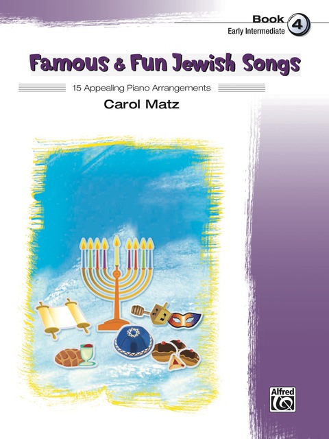 Cover image for book Famous & Fun Jewish Songs, Book 4: 15 Appealing Early Intermediate Piano Arrangements