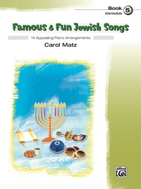 Cover image: Famous & Fun Jewish Songs, Book 5: 14 Appealing Intermediate Piano Arrangements 1st edition 9781470629663