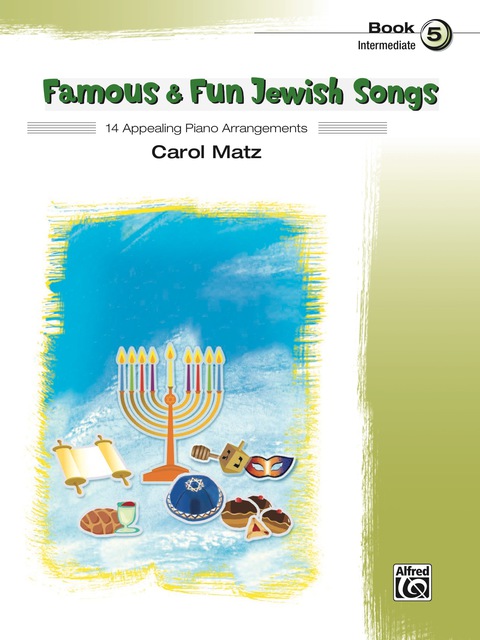 Cover image for book Famous & Fun Jewish Songs, Book 5: 14 Appealing Intermediate Piano Arrangements