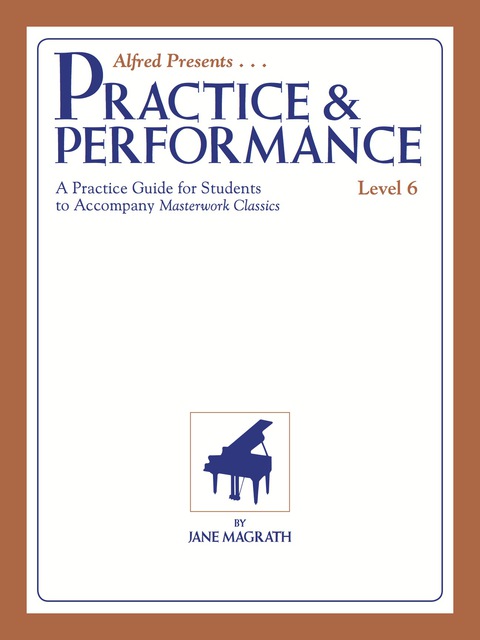 Cover image for book Masterwork Practice & Performance, Level 6: For Late Intermediate Piano