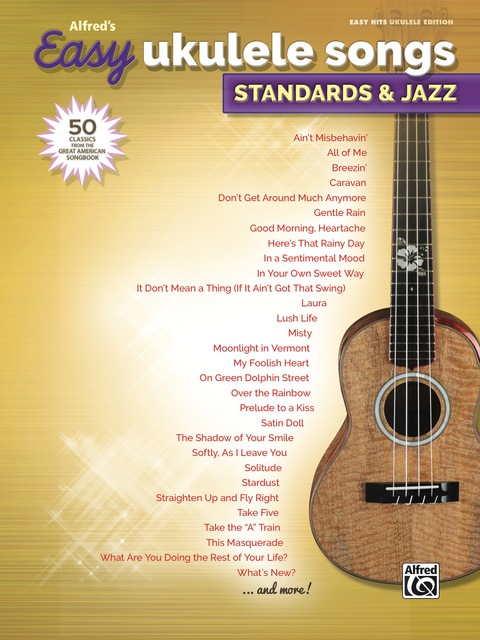 Cover image for book Alfred's Easy Ukulele Songs - Standards & Jazz: 50 Easy Classic Hits for Ukulele from the Great American Songbook