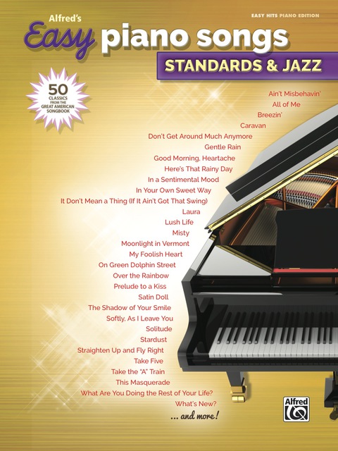 Cover image for book Alfred's Easy Piano Songs - Standards & Jazz: 50 Easy Classic Hits for Piano/Vocal/Guitar from the Great American Songbook