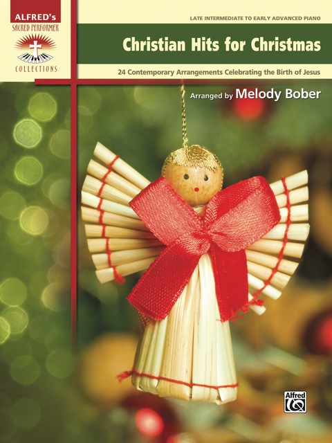 Cover image for book Christian Hits for Christmas: 24 Contemporary Late Intermediate to Early Advanced Piano Arrangements Celebrating the Birth of Jesus