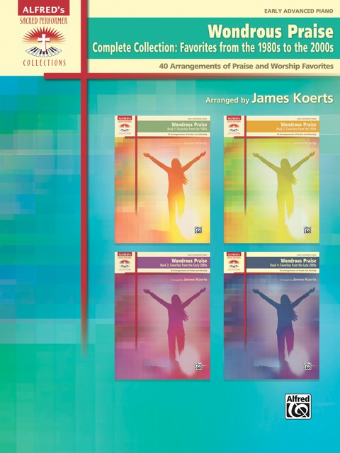 Cover image for book Wondrous Praise, Complete Collection - Favorites from the 1980s to the 2000s: 40 Early Advanced Piano Arrangements of Praise and Worship Favorites