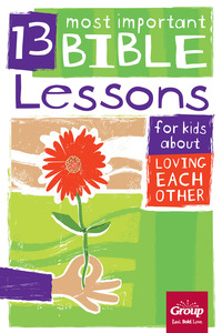 صورة الغلاف: 13 Most Important Bible Lessons for Kids About Loving Each Other