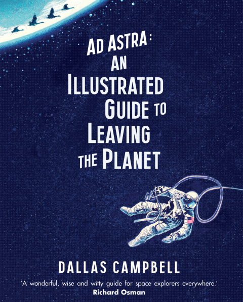 Cover image for book Ad Astra: An Illustrated Guide to Leaving the Planet