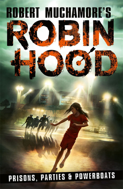 Robin Hood 7: Prisons, Parties \u0026 Powerboats (Robert Muchamore's Robin Hood) 