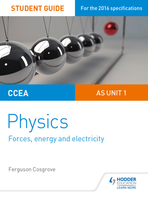 Cover image for book CCEA AS Unit 1 Physics Student Guide: Forces, energy and electricity