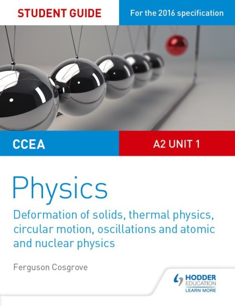 Cover image for book CCEA A2 Unit 1 Physics Student Guide: Deformation of solids, thermal physics, circular motion, oscillations and atomic and nuclear physics