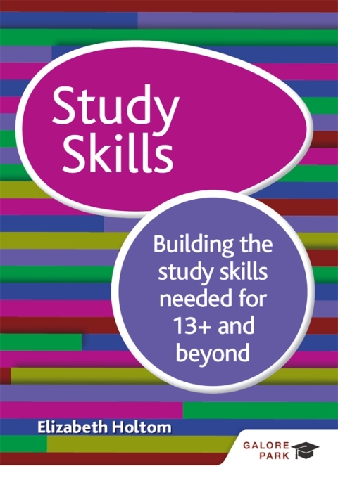 Cover image for book Study Skills 13+: Building the study skills needed for 13+ and beyond