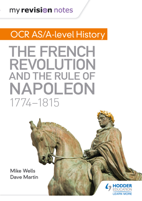 Cover image for book My Revision Notes: OCR AS/A-level History: The French Revolution and the rule of Napoleon 1774-1815