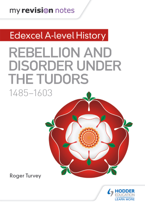 Cover image for book My Revision Notes: Edexcel A-level History: Rebellion and disorder under the Tudors, 1485-1603