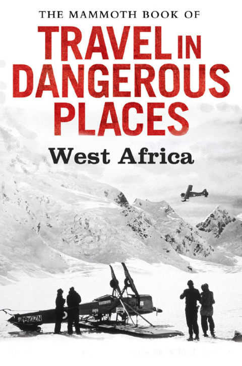 Cover image for book The Mammoth Book of Travel in Dangerous Places: West Africa