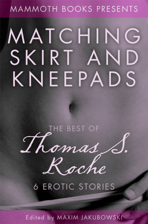 Cover image for book The Mammoth Book of Erotica presents The Best of Thomas S. Roche