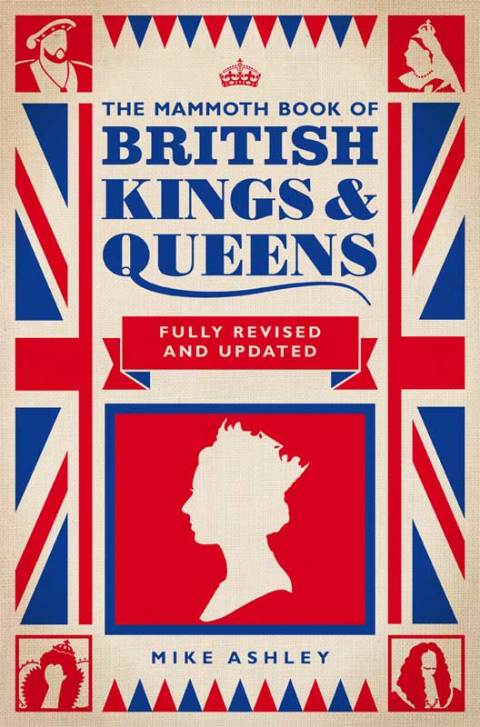 Cover image for book The Mammoth Book of British Kings and Queens