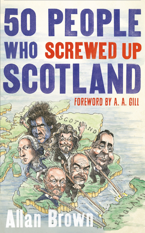 Cover image for book 50 People Who Screwed Up Scotland