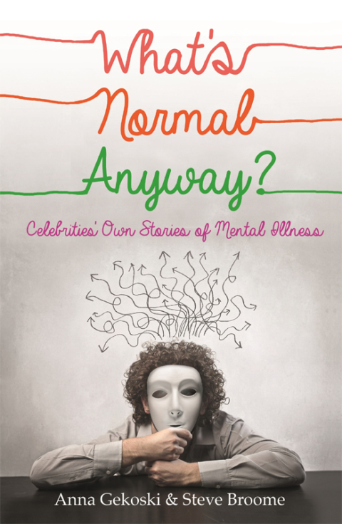 Cover image for book What's Normal Anyway? Celebrities' Own Stories of Mental Illness